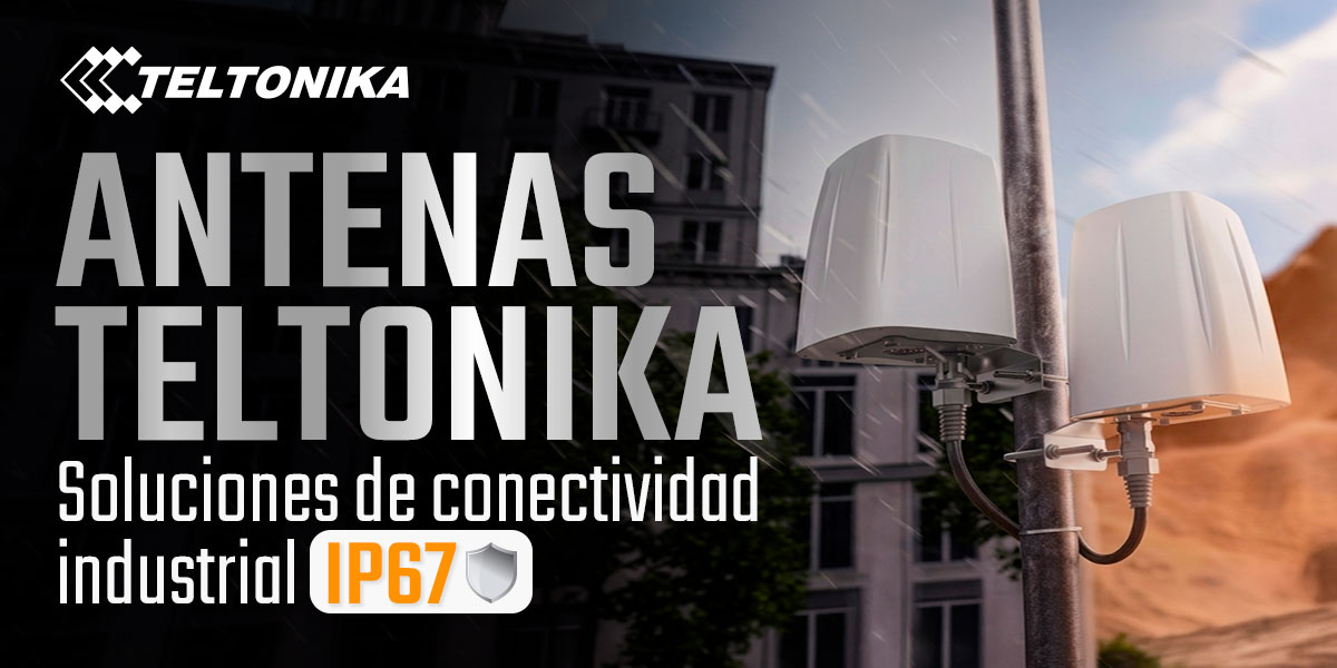 Antenas Teltonika: soluciones de conectividad industrial IP67